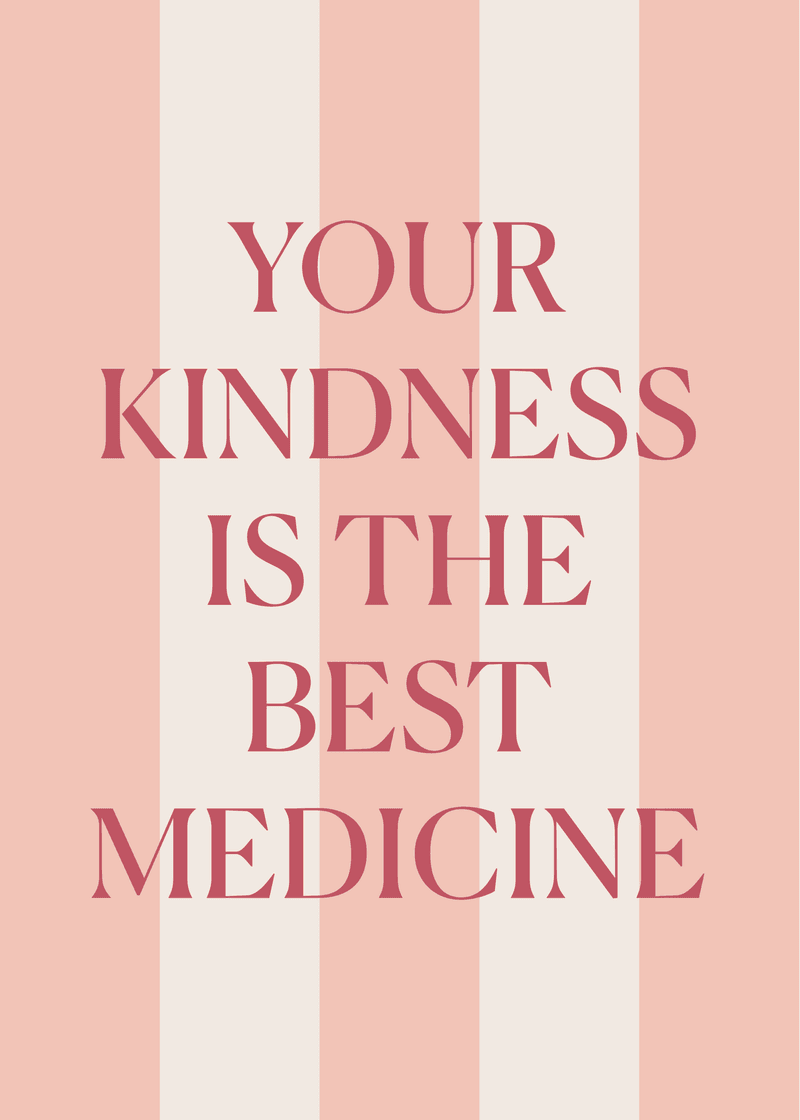 Kindness is Medicine Greeting Card A0